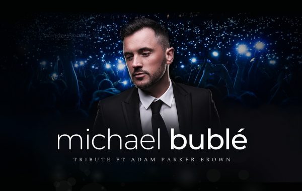 An Evening With Michael Buble Tribute Ft Adam Parker Brown